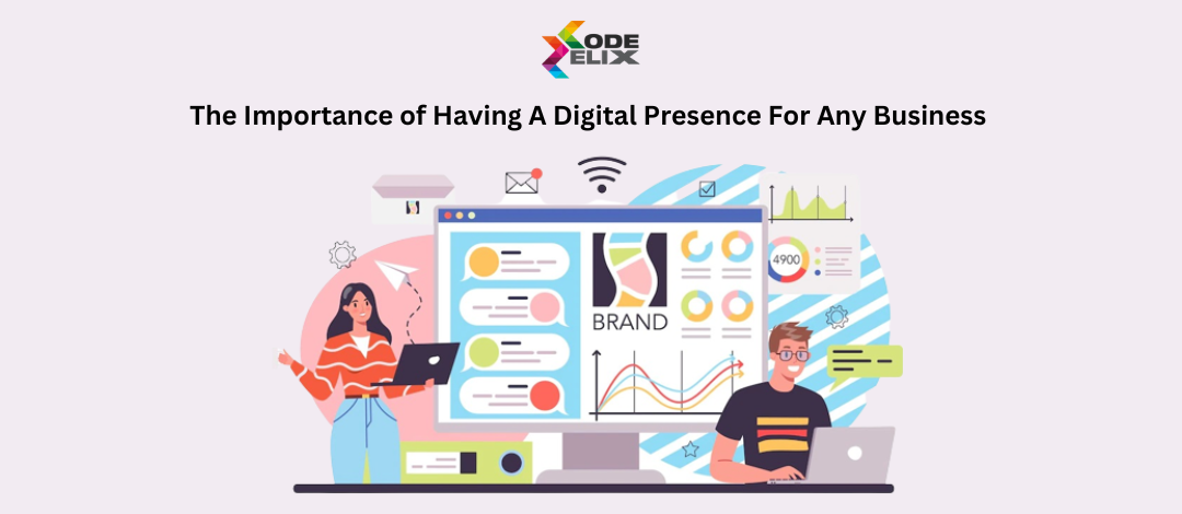 The Importance of Having A Digital Presence For Any Business